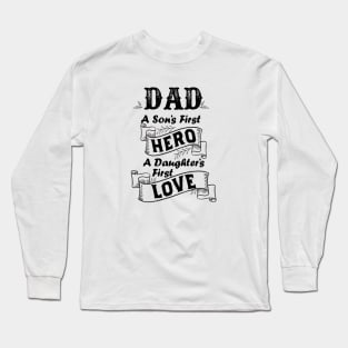 Dad a son's first hero a daughter's first love Long Sleeve T-Shirt